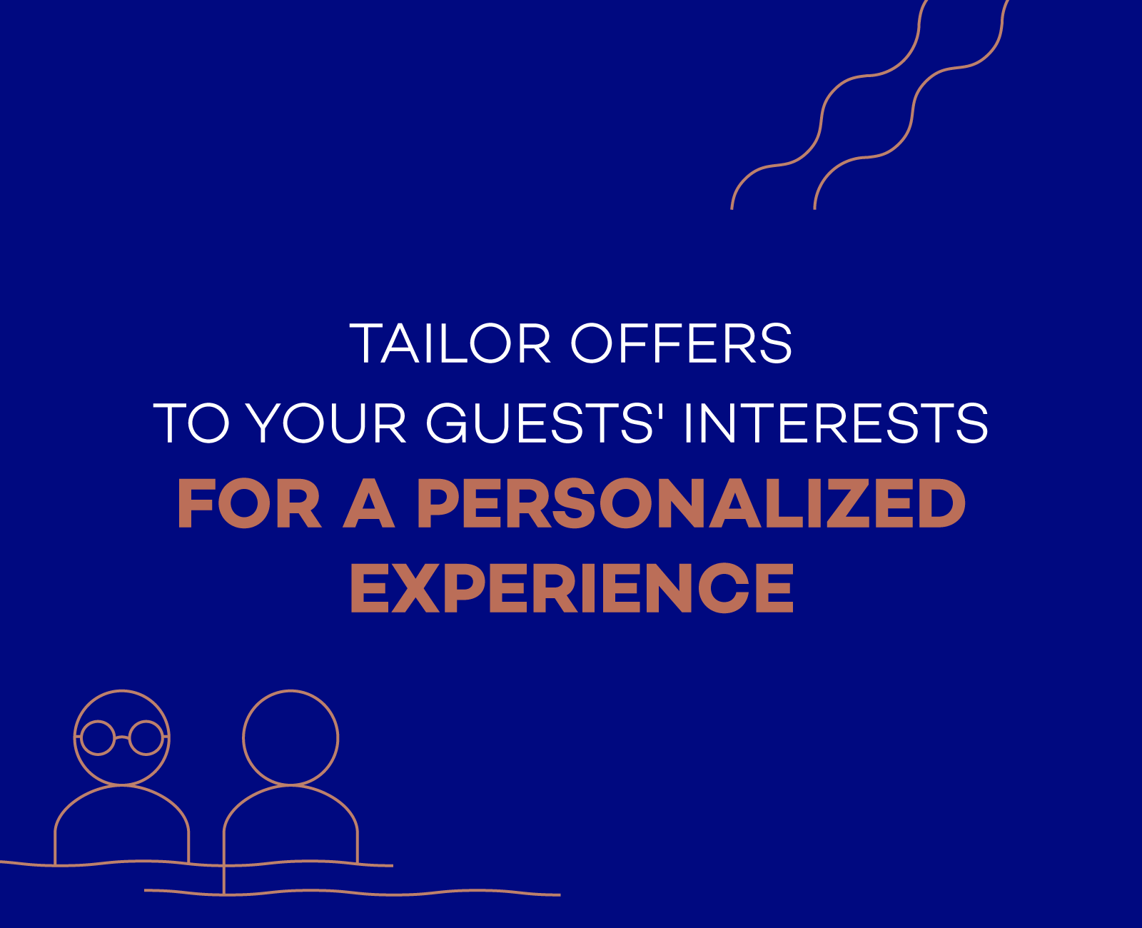 Tailor offers to your guest's interests for a personalized experience